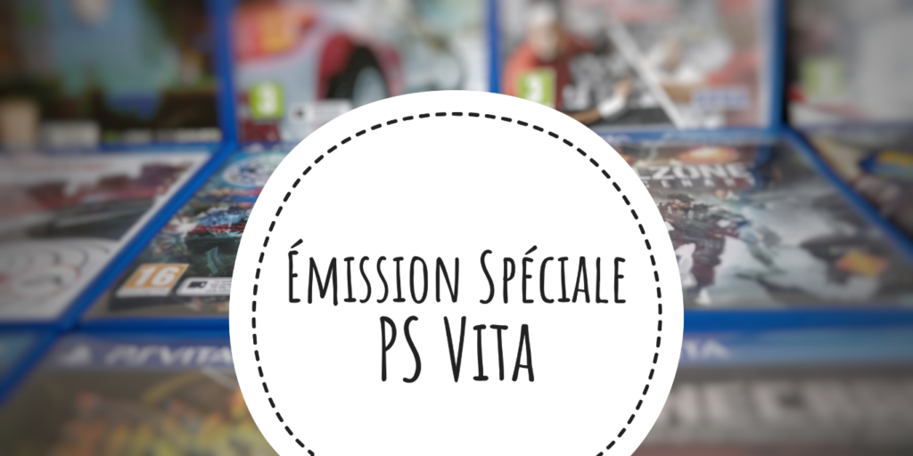 Émission Spéciale autour de la PS Vita