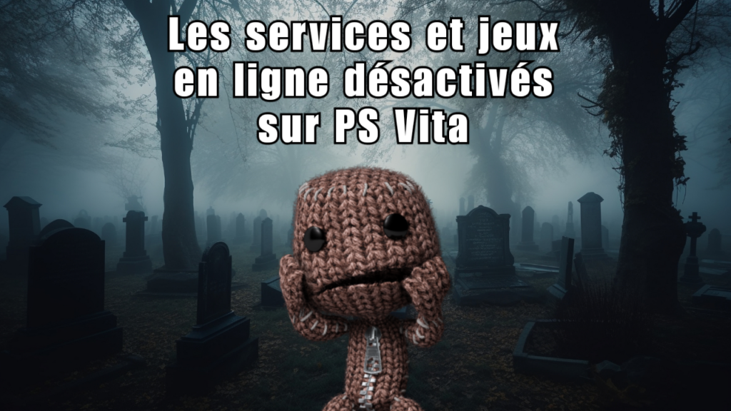 Liste des jeux et services PS Vita dont les fonctions en ligne sont désactivées