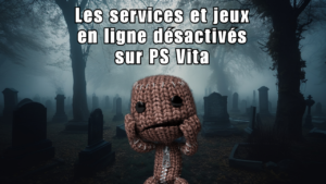 Liste des services et jeux en ligne désactivés sur PS Vita