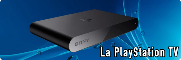 Tout savoir sur la PlayStation TV (PSTV)