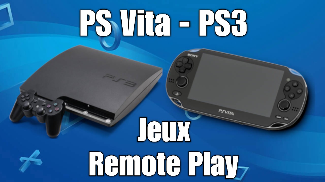 La liste des jeux PS3 compatibles remote play sur PS Vita est disponible La liste des jeux PS3 compatibles remote play sur PS Vita est disponible